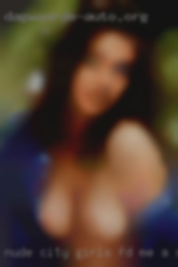 Nude city girls mature fukk men find me a sexy.
