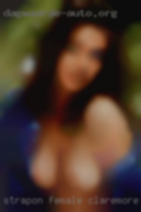 Strapon female domme personals in Claremore, OK.